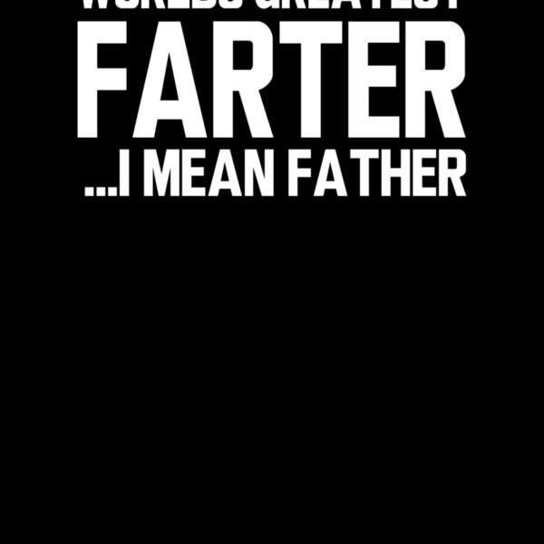 000294 Worlds Greatest Farter I Mean Father ctp Thumbnail